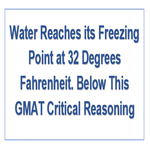 Water Reaches its Freezing Point at 32 Degrees Fahrenheit Below This GMAT Critical Reasoning